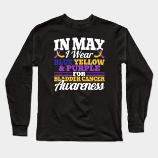 In May I Wear Blue Yellow Purple For Bladder Cancer Awarenes Long Sleeve T-Shirt